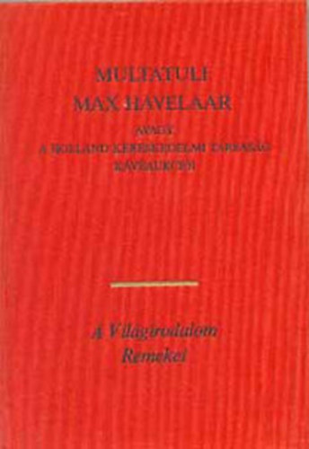 Multatuli - Max Havelaar-Avagy a holland kereskedelmi t�rsas�g k�v�aukci�i