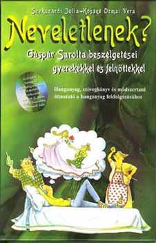 Ksn Ormai Vera; Szekszrdi Jlia - Neveletlenek? Gspr Sarolta beszlgetsei gyerekekkel s felnttekkel +2CD-ROM