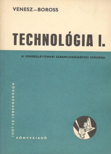 Venesz Jzsef, Boross Anna - Technolgia I. - A vendgltipari szakmunkskpzs szmra