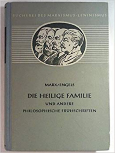 Karl Marx, Friedrich Engels - Die heilige Familie und andere philosophische Frühschriften
