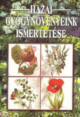 ismeretlen - Hazai gygynvnyek ismertetse+Hzi termszetgygyszat+Hasznos tancsok hazai gygynvnyekhez
