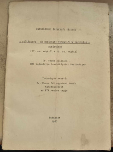 Dr. Csoma Zsigmond - A sz�l�szeti- �s bor�szati technol�gia fejl�d�se a Dun�nt�lon (17. sz. v�g�t�l a 19. sz. v�g�ig)