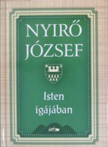 Szerző Nyirő József Lektor Pozsik László Juhász Ferenc - Isten igájában