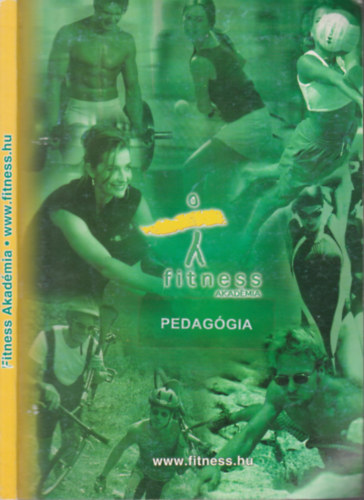 Dr. Kis Jenő, Gombocz János dr. - A testnevelés és sporttudomány pedagógiai alapjai (Fitness Akadémia)- Jegyzet