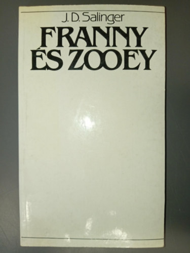 J. D. Salinger, Barkóczi András (szerk.), Elbert János (ford.), Tandori Dezső (ford.) - Franny és Zooey