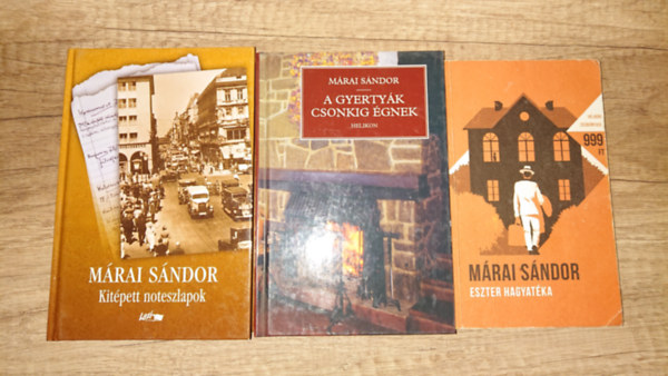 M�rai S�ndor - 3 k�nyv M�rai S�ndort�l: Eszter hagyat�ka, A gyerty�k csonkig �gnek, Kit�pett noteszlapok