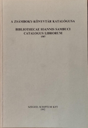 Keser� B�lint (szerk) - Zs�mboky-k�nyvt�r katal�gusa 1587.