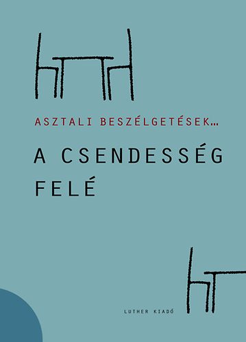 Galambos Ádám (szerk.) - A csendesség felé - Asztali beszélgetések 2.