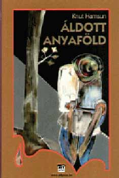 Knut Hamsun - �ldott anyaf�ld