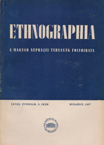 K. Kovcs Lszl (szerk.) - Ethnographia - a Magyar Nprajzi Trsasg folyirata LXVIII. vfolyam 3. szm, 1957