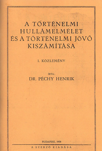 dr. Péchy Henrik - A történelmi hullámelmélet és a történelmi jövő kiszámítása