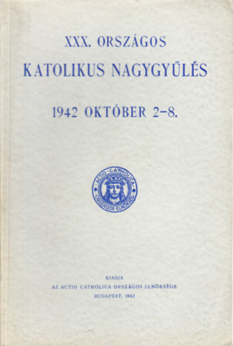 Mihalovics Zsigmond (szerk.) - XXX. Orsz�gos Katolikus Nagygy�l�s