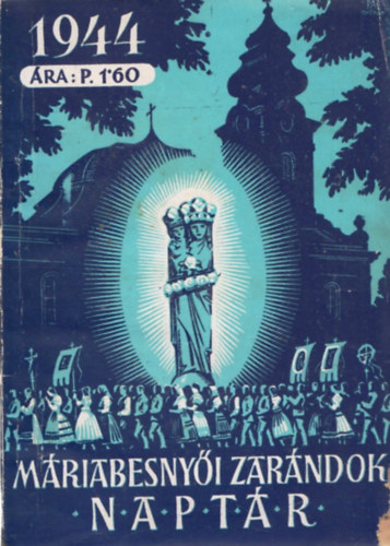Máriabesenyői zarándok naptár 1944