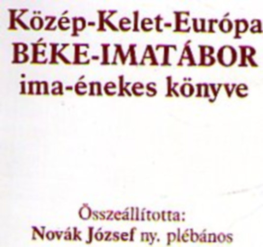 Novk Jzsef (sszell.) - Kzp-Kelet-Eurpa Bke-Imatbor ima-nekes knyve