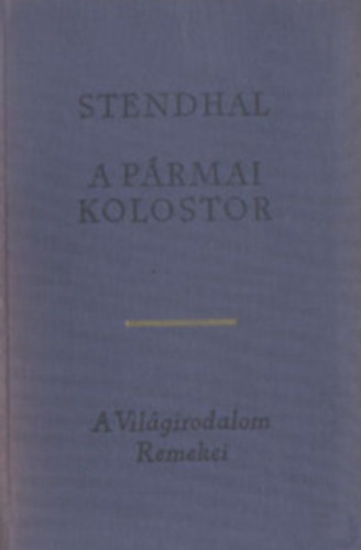 Stendhal - Huxley - Saint-Exup�ry - Thackeray - Kisch - Fast - B�ll - Conrad - London - 10 db A Vil�girodalom Remekei sorozatb�l: A p�rmai kolostor - A vak S�mson - �jszakai rep�l�s - Pendennis t�rt�nete - Kalandoz�sok �t vil�gr�szen - Spartacus - Korai �vek kenyere - Lord Jim - Az �ld�z� - Kisreg�nyek �s elbesz�l�s