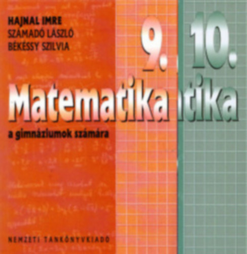 Hajnal Imre- Sz�mad� L�szl�- B�k�ssy Szilvia - Matematika 9. + Matematika 10. a gimn�ziumok sz�m�ra (2 k�tet)