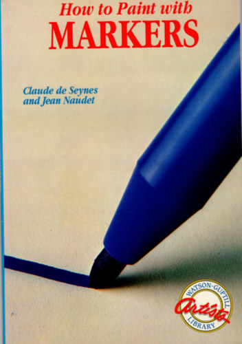 Claude de Seynes, Jean Naudet - How to Paint with markers