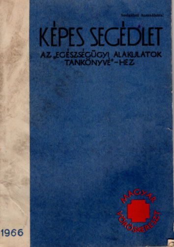 Gyarmati L�szl� dr., Dr. Kov�cs L�szl�, dr. Nov�k J�nos - K�pes seg�dlet- Az "eg�szs�g�gyi alakulatok tank�nyv�" -hez