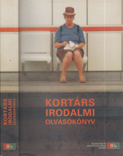 Menyhrt Anna (szerk.) - Kortrs irodalmi olvasknyv (Szemelvnyek, rportrk, bibliogrfia)