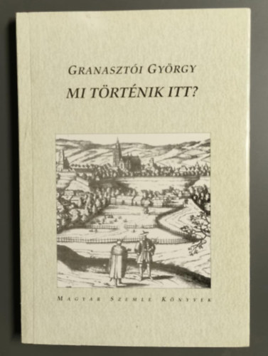 Granasztói György - Mi történik itt?