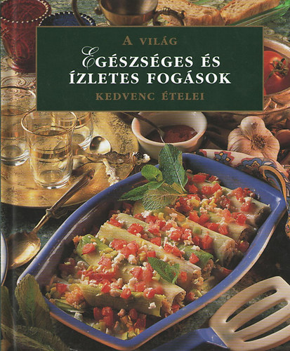 Egszsges s zletes fogsok - A vilg kedvenc telei