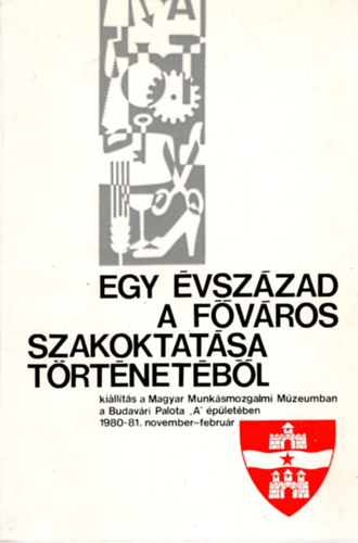 Egy vszzad a fvros szakoktatsa trtnetbl (killts)
