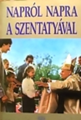 Naprl napra a szentatyval-fohszok s imdsgok