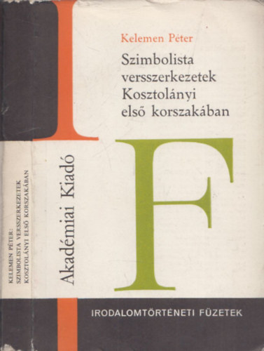 Kelemen P�ter - Szimbolista versszerkezetek Kosztol�nyi els� korszak�ban (Irodalomt�rt�neti F�zetek) (dedik�lt)