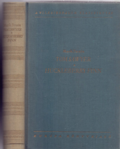 Mark Twain, Ford�totta Koroknay Istv�n - A ford�t�st �tn�zte Karinthy Frigyes - Tom Sawyer kalandjai - Huckleberry Finn - K�t reg�ny (A Vil�girodalom Klasszikusai)