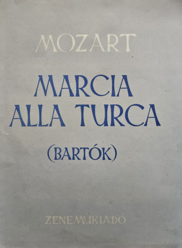 (Wolfgang Amadeus) Mozart, Szerkesztette Bart�k B�la - Marcia alla Turca