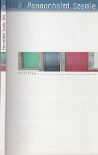 Sulyok Elemér (főszerk.) - Pannonhalmi Szemle 2013/1. (XXI. évfolyam)