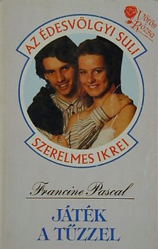 Francine Pascal - Játék a tűzzel (Az Édesvölgyi Suli szerelmes ikrei)