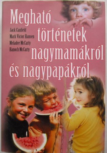 Canfield, Jack - Victor Hansen, Marc - Becker, Mar - Meghat trtnetek nagymamkrl s nagypapkrl