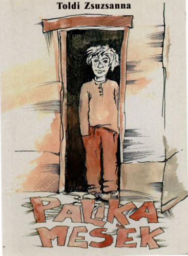 Toldi Zsuzsanna - Palika mesék