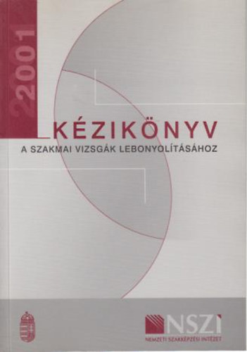 Dr.Kiss-Laczkovich-Lukács-Ocskai-Szabó..... - Kézikönyv a szakmai vizsgák lebonyolításához