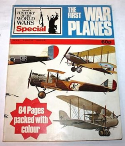 Kershaw, Andrew (Editor) - The First War Planes (Purnell's History of the World Wars, Special)