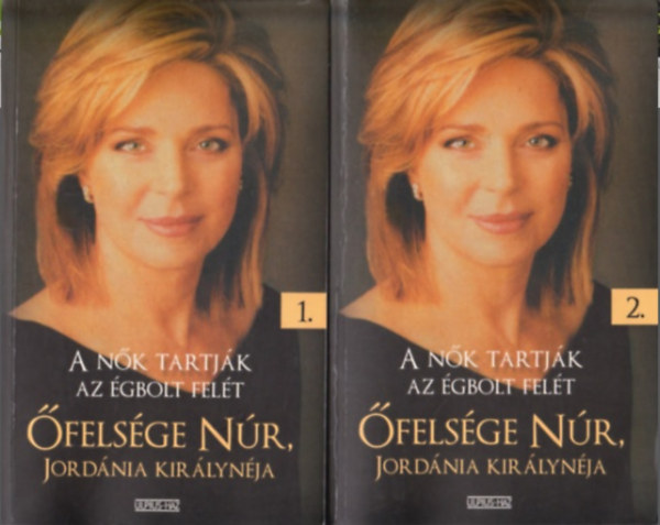 felsge Nr Jordnia kirlynja (Lisa Halabi) - A nk tartjk az gbolt felt - Egy rendkvli n rendkvli lettrtnete, 1-2.