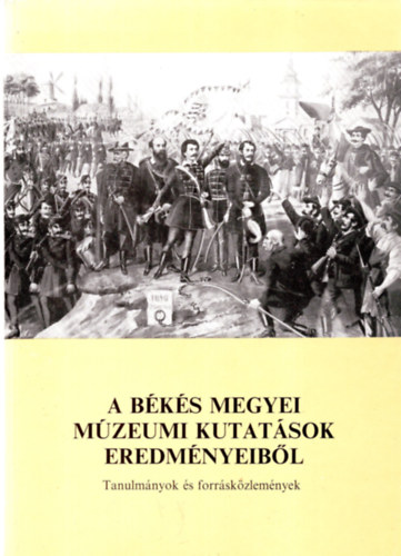 Szab� Ferenc (szerkeszt�) - A B�k�s megyei m�zeumi kutat�sok eredm�nyeib�l
