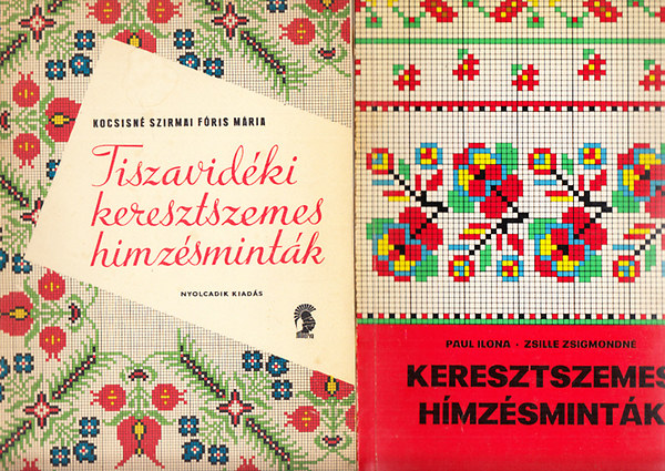 Kocsisné Szirmai Fóris Mária; Paul Ilona-Zsille Zsigmondné - Tiszavidéki keresztszemes hímzésminták + Keresztszemes hímzésminták