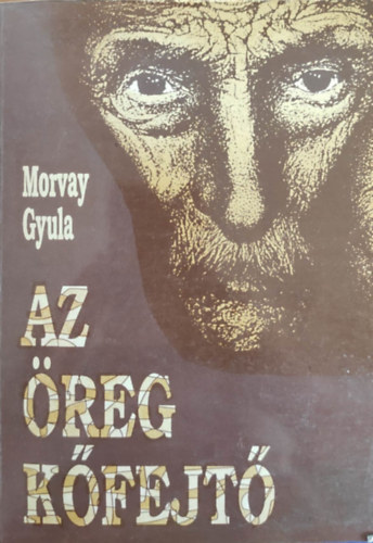 Morvay Gyula - Az öreg kőfejtő