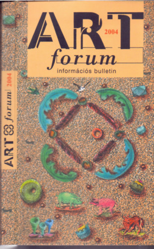 Butak Andrs (szerk.) - ART forum 2004 - informcis bulletin