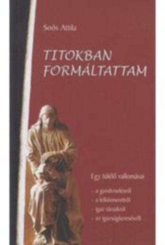 Soós Attila - Titokban formáltattam