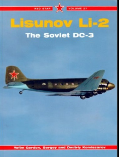 Yefim Gordon Dmitry Komissarov, Sergey Komissarov - Lisunov LI-2, The soviet DC-3
