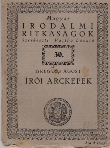 Greguss �gost - �r�i arck�pek (magyar irodalmi ritkas�gok)