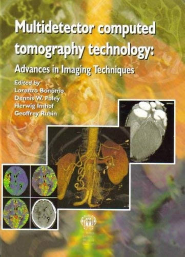 Lorenzo Bonomo, Dennis W. Foley, Herwig Imhof, Geoffrey Rubin - Multidetector Computed Tomography Technology: Advances in Imaging Techniques