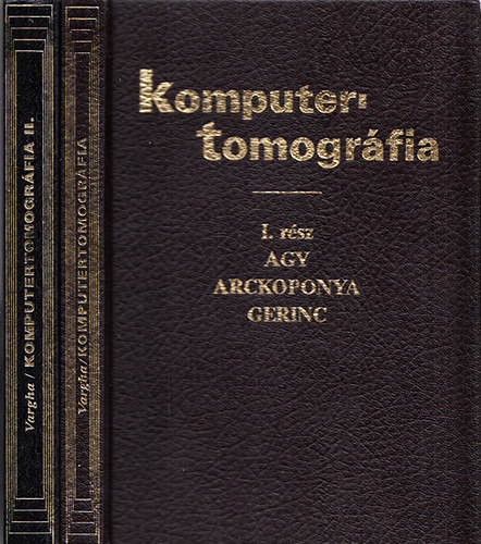 Vargha Gyula dr. - Komputertomográfia I-II. (I.: Agy, arckoponya, gerinc régiói II.: Hypophysis, nyak és thorax)