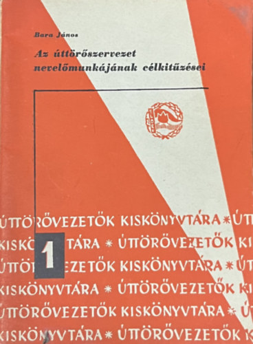 Bara J�nos - Az �tt�r�szervezet nevel�munk�j�nak c�lkit�z�sei