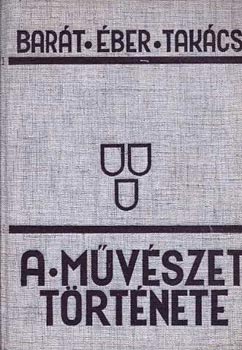 Bar�t-�ber-Tak�cs - A m�v�szet t�rt�nete