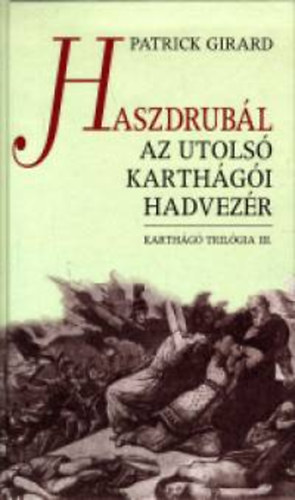 Girard, Patrick - Haszdrubl, az utols karthgi hadvezr
