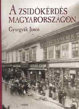 Gyurgy�k J�nos - A zsid�k�rd�s Magyarorsz�gon